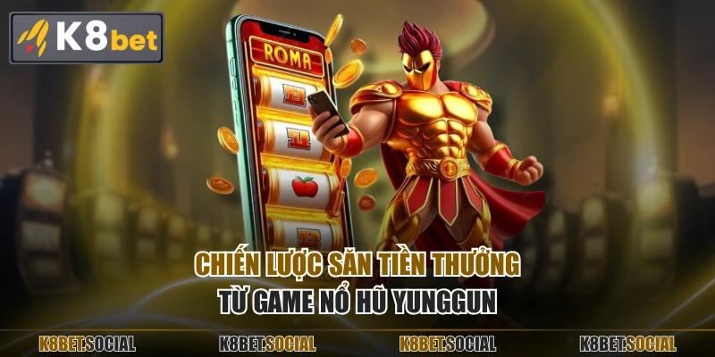 Chiến lược săn tiền thưởng từ game nổ hũ Yunggun