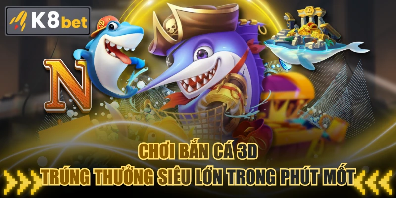 Chơi Bắn Cá 3D Trúng Thưởng Siêu Lớn Trong Phút Mốt