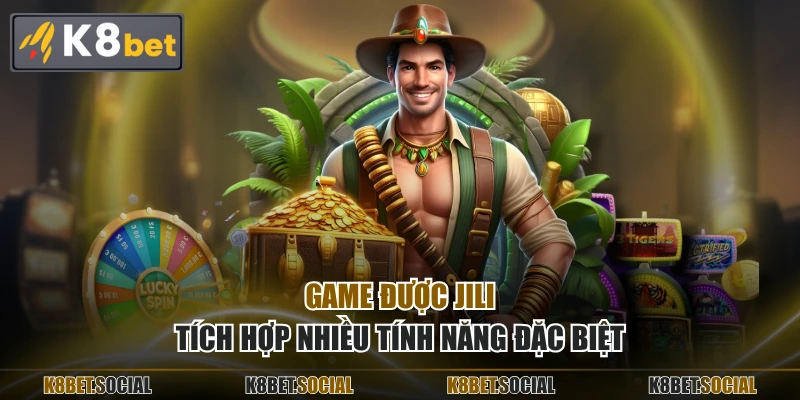 Game được JILI tích hợp nhiều tính năng đặc biệt