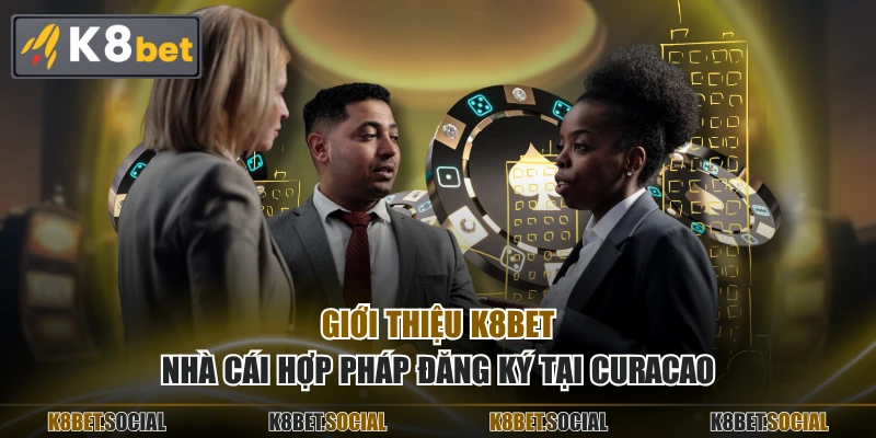 Giới thiệu K8BET - Nhà cái hợp pháp đăng ký tại Curacao