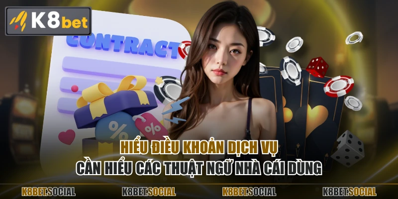 Hiểu điều khoản dịch vụ cần hiểu các thuật ngữ nhà cái dùng