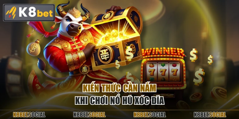 Kiến thức cần nắm khi chơi nổ hũ xóc đĩa