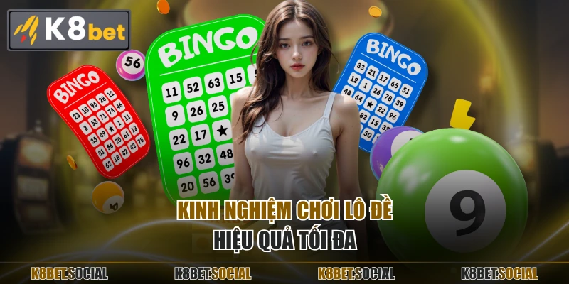 Kinh nghiệm chơi lô đề hiệu quả tối đa